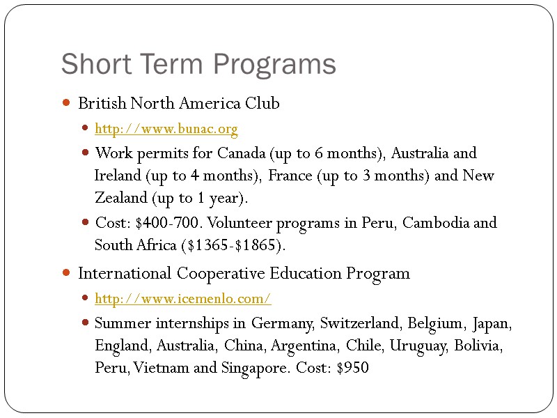 Short Term Programs British North America Club  http://www.bunac.org Work permits for Canada (up